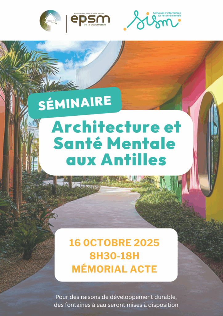 Affiche d'un séminaire intitulé "Architecture et Santé Mentale aux Antilles", prévu le 16 octobre 2025 au Mémorial ACTe, avec un bâtiment moderne coloré et des palmiers en arrière-plan.